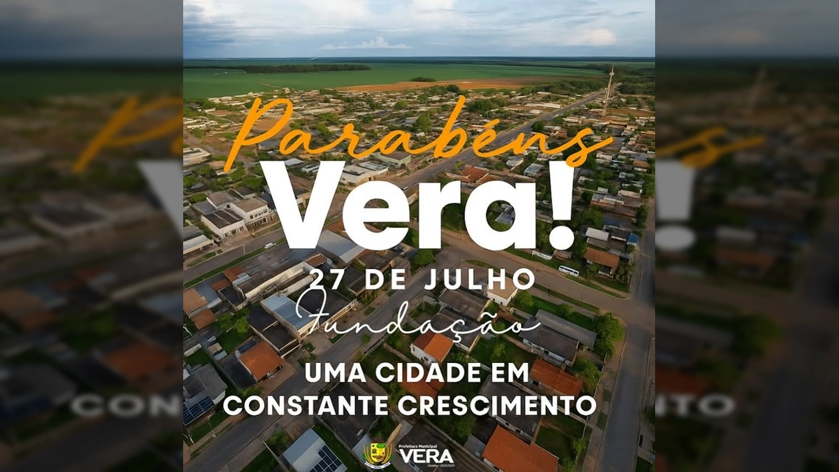 Imagem aérea de Vera, Mato Grosso, com texto 'Parabéns Vera! 27 de Julho Fundação', celebrando o aniversário da cidade. Créditos: Prefeitura Municipal de Vera / Instagram.