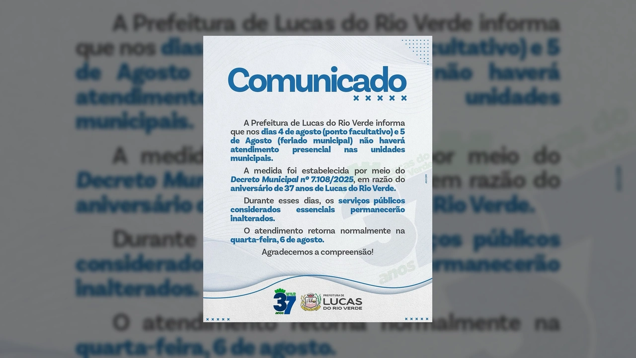 Imagem do comunicado oficial da Prefeitura de Lucas do Rio Verde informando sobre a suspensão de atendimento presencial nos dias 4 e 5 de agosto de 2025, devido ao aniversário de 37 anos da cidade. Crédito: @prefeituradelucasdorioverde