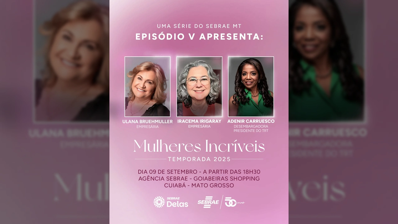 Cartaz do evento 'Mulheres Incríveis' em Cuiabá, com fotos de Ulana Bruehmueller, Iracema Irigaray e Adenir Carruesco. Créditos: Sebrae Mato Grosso / Instagram.