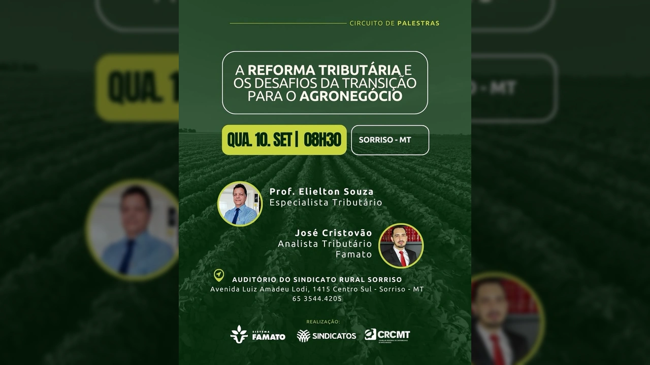 Banner da palestra sobre Reforma Tributária para o Agronegócio em Sorriso, com fotos dos palestrantes Prof. Elielton Souza e José Cristóvão Martins Junior, e logotipos dos organizadores FAMATO, SINDICATOS e CRCMT. Créditos: Sind Sorriso / Instagram.