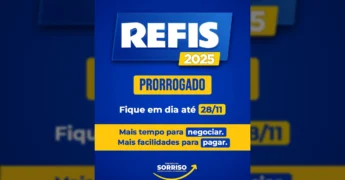 Imagem promocional do REFIS 2025 prorrogado pela Prefeitura de Sorriso, mostrando prazo até 28 de novembro e facilidades de pagamento, com crédito à Prefeitura de Sorriso / Instagram.