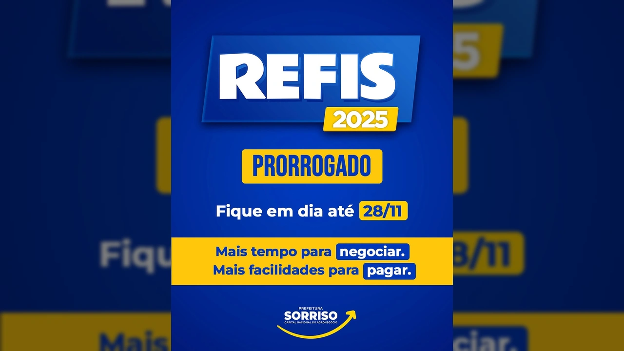 Imagem promocional do REFIS 2025 prorrogado pela Prefeitura de Sorriso, mostrando prazo até 28 de novembro e facilidades de pagamento, com crédito à Prefeitura de Sorriso / Instagram.