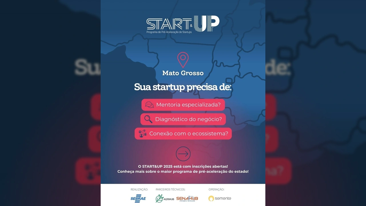 Imagem promocional do programa Start&UP 2025 do Sebrae Mato Grosso com detalhes sobre mentoria e inscrições. Crédito: Sebrae Mato Grosso