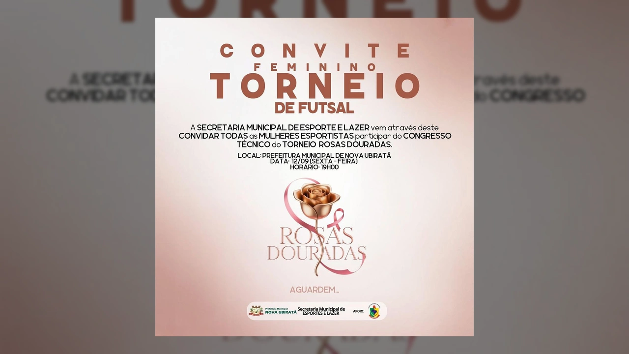 Imagem de convite para o Congresso Técnico do Torneio de Futsal Feminino Rosas Douradas, com logotipos da Prefeitura de Nova Ubiratã e Secretaria de Esportes e Lazer / Instagram @prefeituradenovaubirata