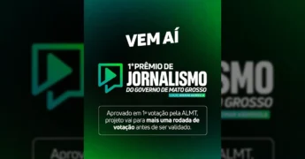Anúncio oficial do 1º Prêmio de Jornalismo do Governo de Mato Grosso, aprovado em primeira votação na ALMT.