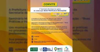 Imagem promocional do 1º Seminário Municipal do Regime de Colaboração – Boas Práticas e Inovações do Alfabetiza MT, com logotipos da Prefeitura de Tesouro e Governo de Mato Grosso. Créditos: Prefeitura de Tesouro - MT / Instagram.